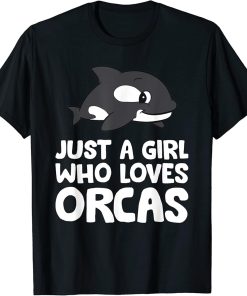 Just a Girl Who Loves Orcas T-Shirt