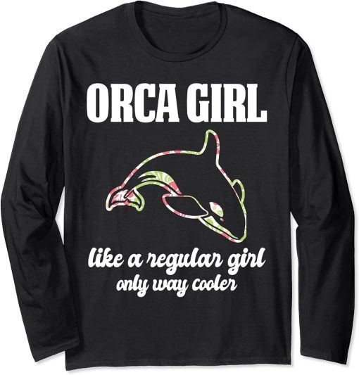 Orca Girl like a regular Girl only cooler Orcas Long Sleeve T-Shirt